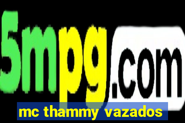 mc thammy vazados